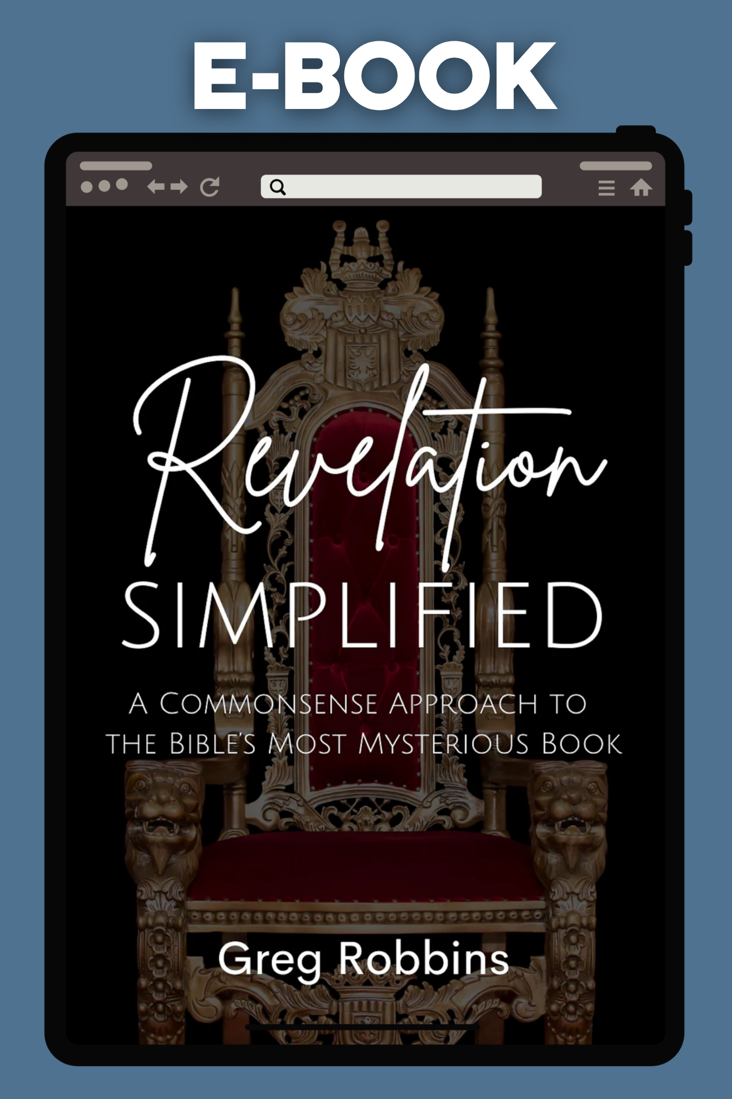 Revelation Simplified: A Commonsense Approach to the Bible's Most Mysterious Book