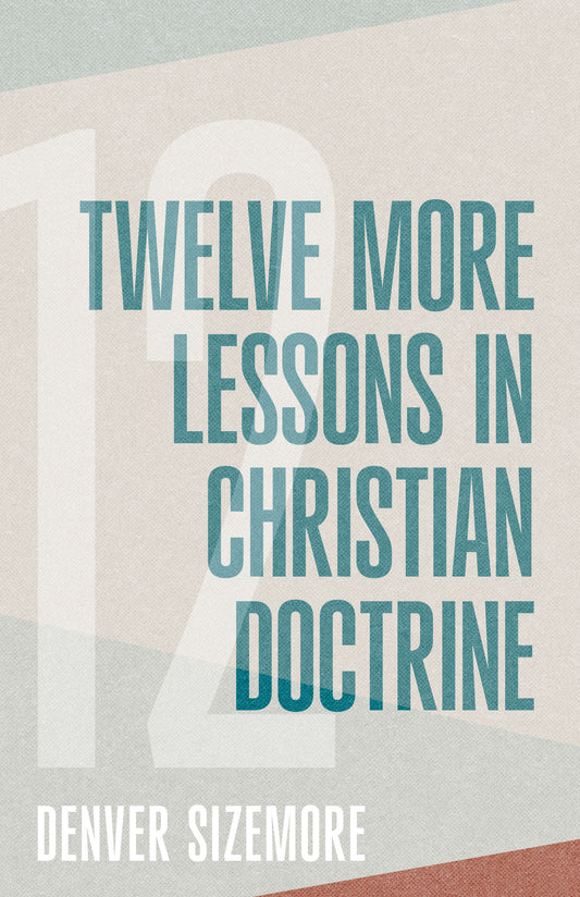 12 More Lessons In Christian Doctrine