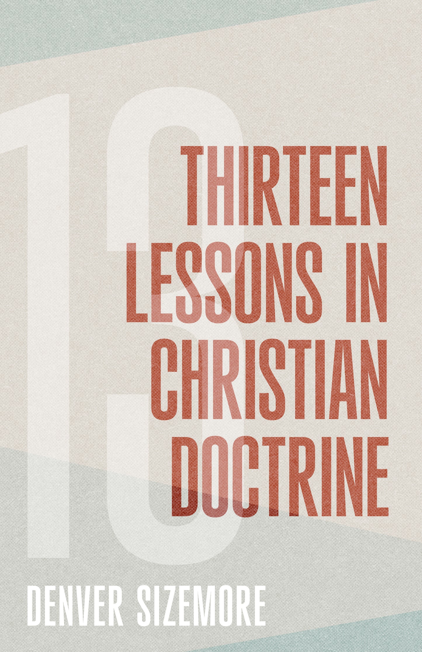 13 Lessons in Christian Doctrine