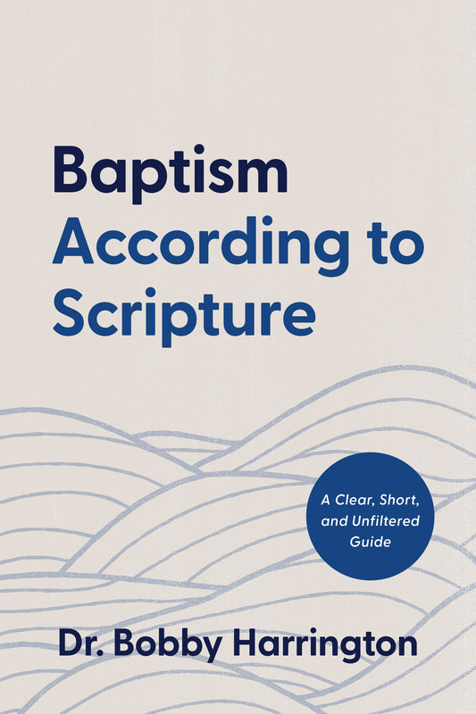 Baptism According to Scripture: A Clear, Short, and Unfiltered Guide