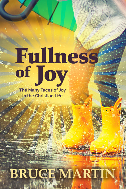 Fullness of Joy: The Many Faces of Joy in the Christian Life
