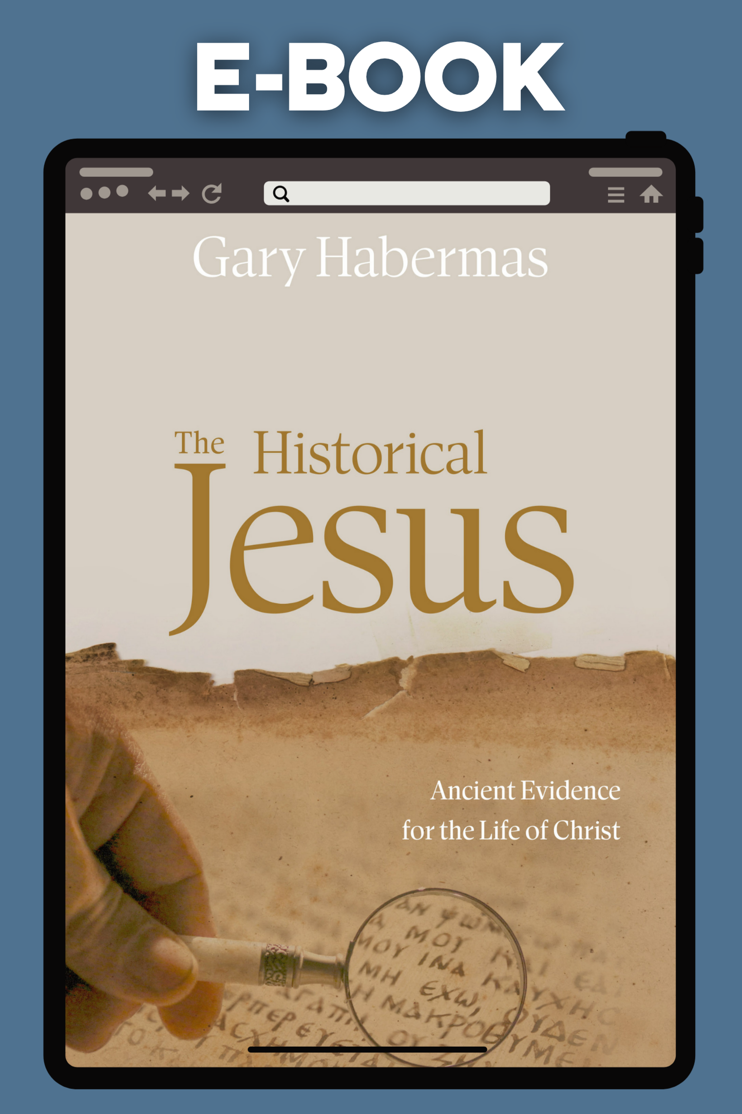 The Historical Jesus: Ancient Evidence for the Life of Christ