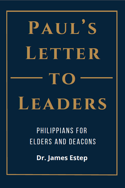 Paul's Letter To Leaders: Philippians for Elders and Deacons