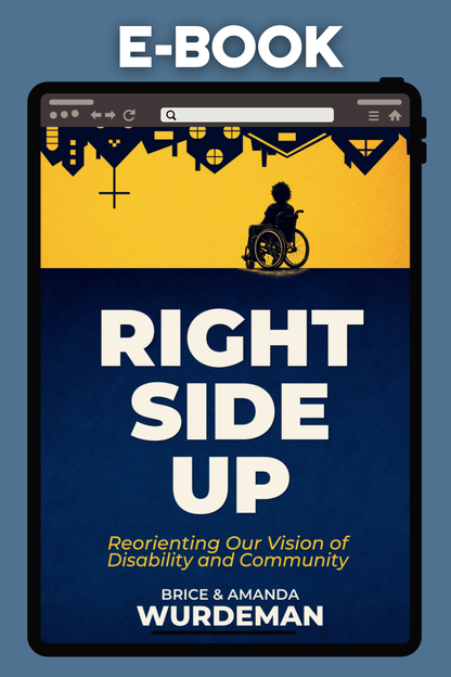 Right Side Up: Reorienting Our Vision of Disability and Community