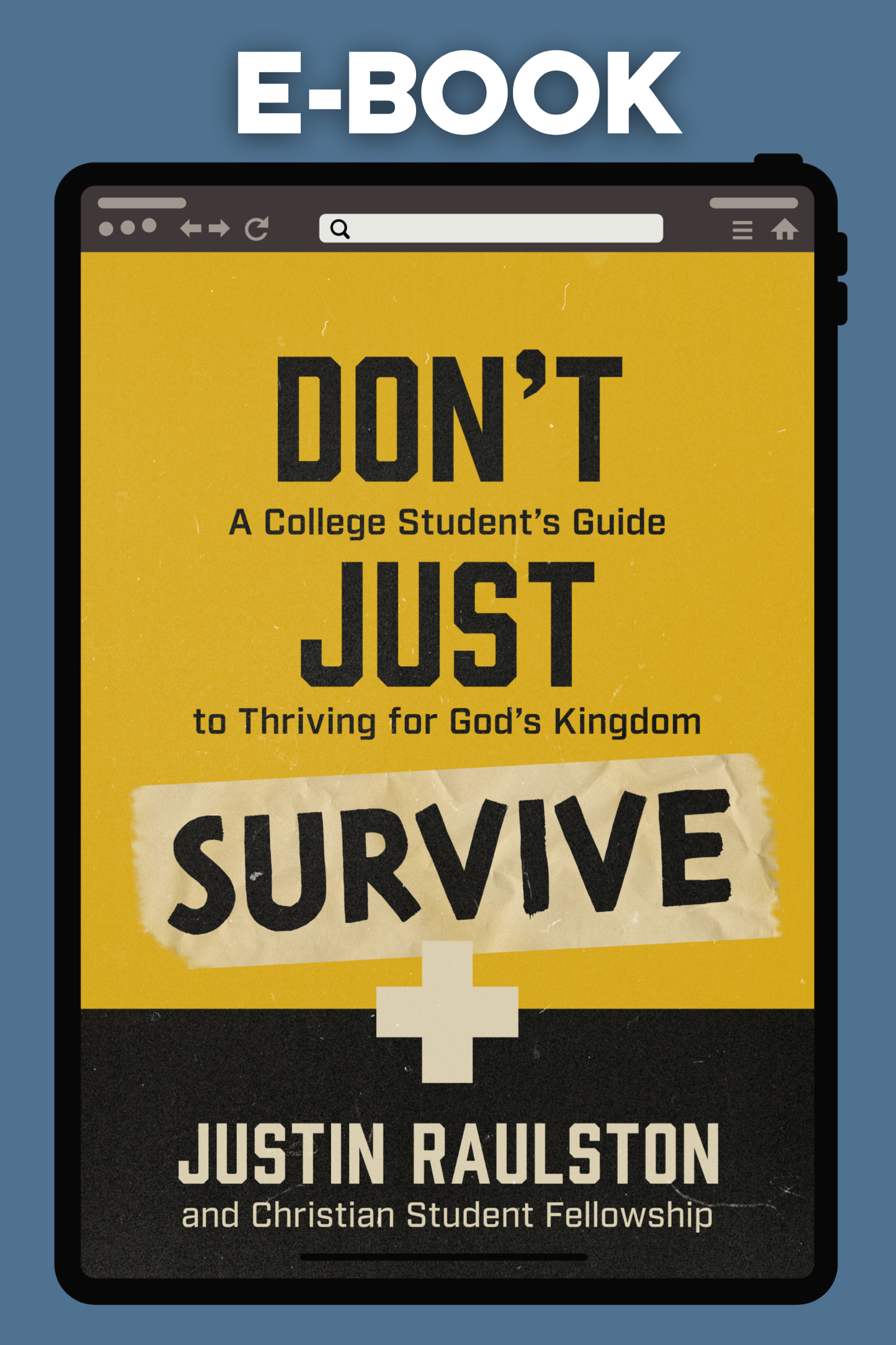 ebook graphic for Don't Just Survive: A College Students guide to Thriving for God's Kingdom