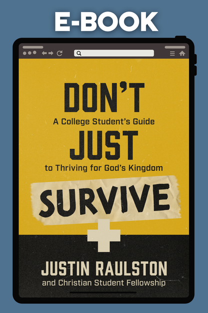 ebook graphic for Don't Just Survive: A College Students guide to Thriving for God's Kingdom