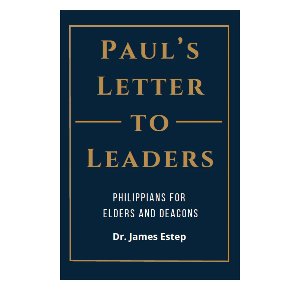 A book cover for 'Paul's Letter to Leaders: Philippians for Elders and Deacons' by Dr. James Estep, featuring a dark navy blue background with gold and white text.