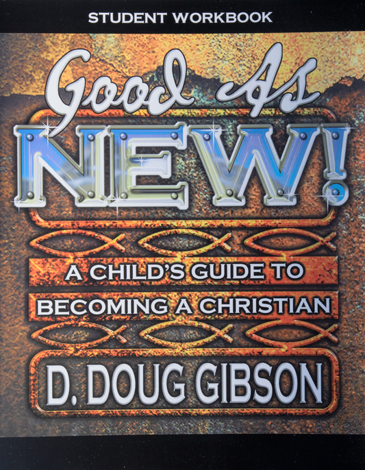 Good As New! A Child's Guide to Becoming a Christian Student Workbook